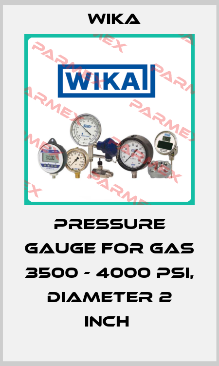 PRESSURE GAUGE FOR GAS 3500 - 4000 PSI, DIAMETER 2 INCH  Wika