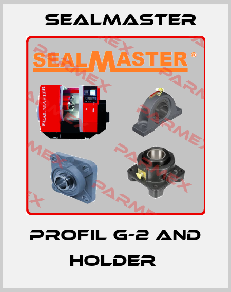 PROFIL G-2 AND HOLDER  SealMaster