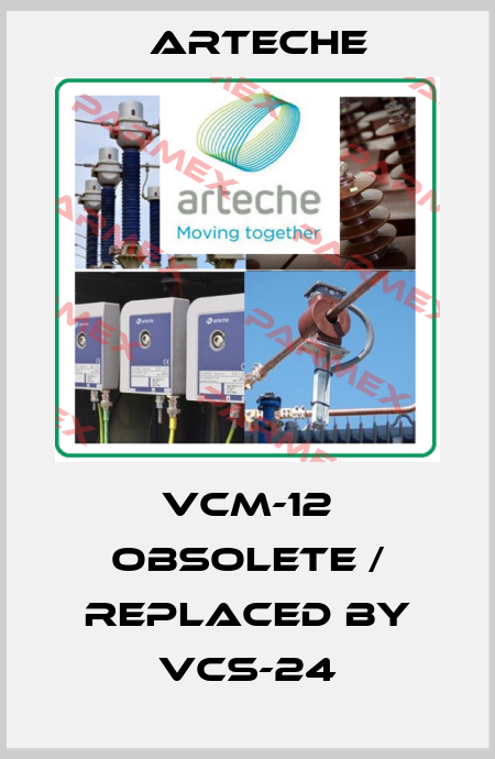 VCM-12 obsolete / replaced by VCS-24 Arteche