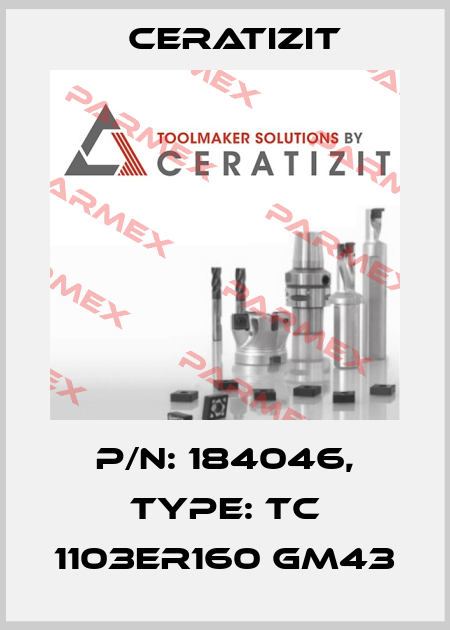 P/N: 184046, Type: TC 1103ER160 GM43 Ceratizit