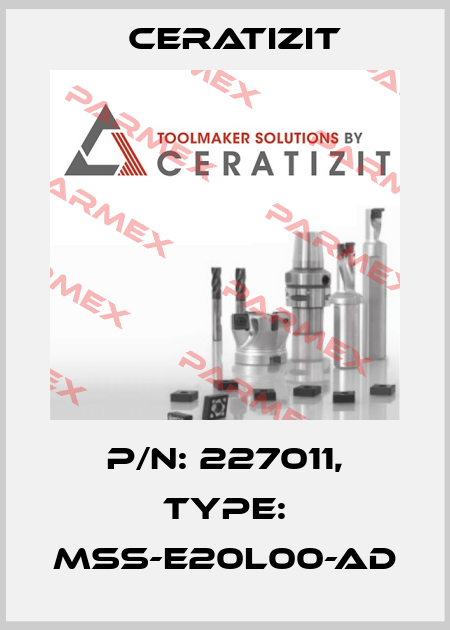 P/N: 227011, Type: MSS-E20L00-AD Ceratizit