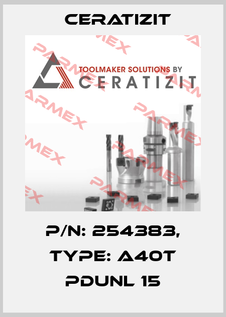 P/N: 254383, Type: A40T PDUNL 15 Ceratizit