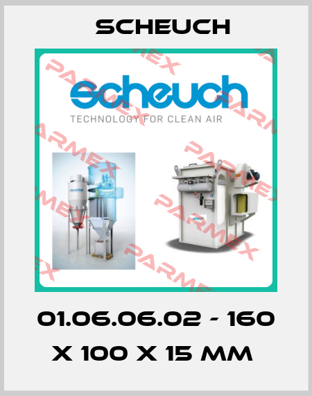 01.06.06.02 - 160 X 100 X 15 MM  Scheuch