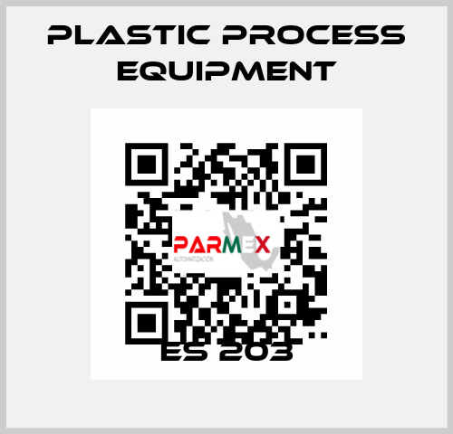 ES 203 PLASTIC PROCESS EQUIPMENT