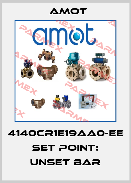 4140CR1E19AA0-EE set point: unset bar Amot