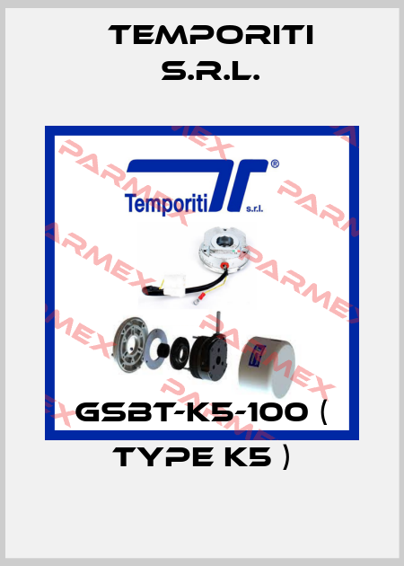 GSBT-K5-100 ( Type K5 ) Temporiti s.r.l.