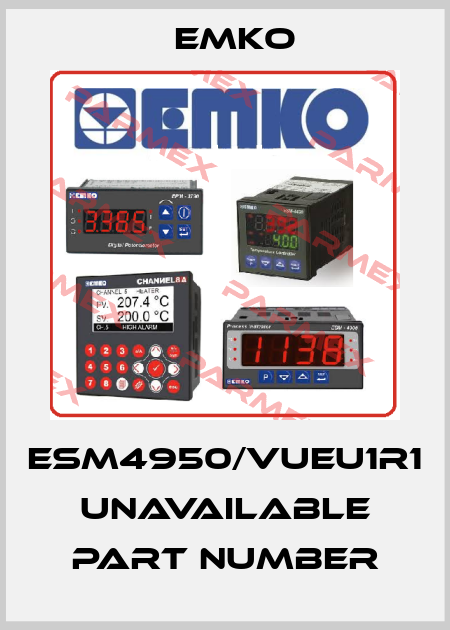 ESM4950/VUEU1R1 unavailable part number EMKO
