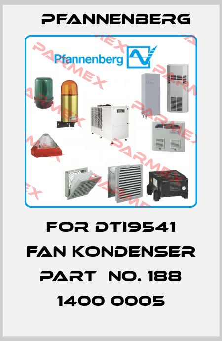 for DTI9541 Fan kondenser Part　No. 188 1400 0005 Pfannenberg