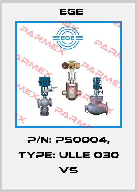 p/n: P50004, Type: ULLE 030 VS Ege
