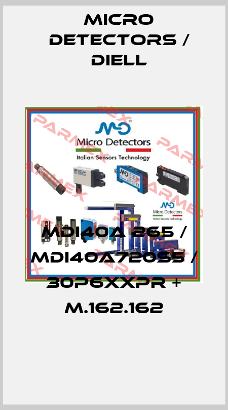 MDI40A 265 / MDI40A720S5 / 30P6XXPR + M.162.162
 Micro Detectors / Diell