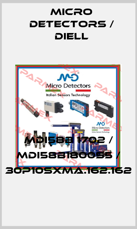MDI58B 1702 / MDI58B1800S5 / 30P10SXMA.162.162
 Micro Detectors / Diell