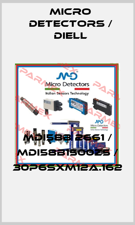 MDI58B 2661 / MDI58B1500Z5 / 30P6SXM12A.162
 Micro Detectors / Diell