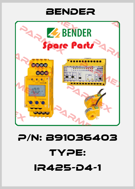 P/N: B91036403 Type: IR425-D4-1 Bender