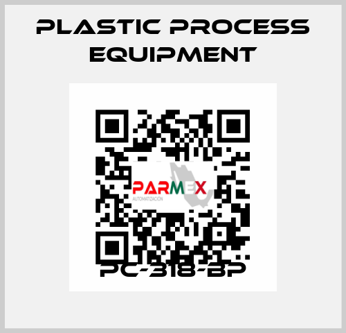 PC-318-BP PLASTIC PROCESS EQUIPMENT