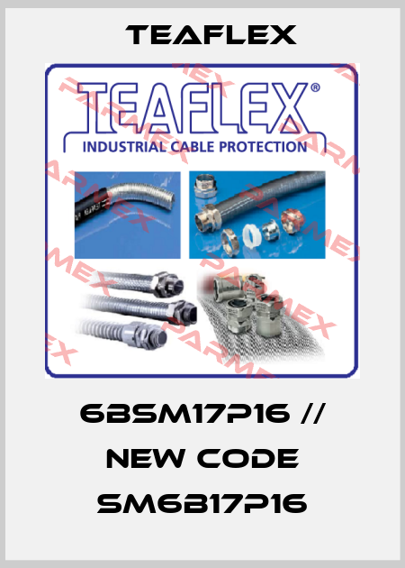 6BSM17P16 // new code SM6B17P16 Teaflex
