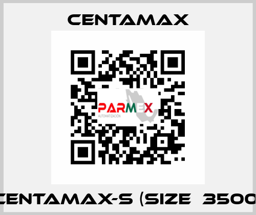 CENTAMAX-S (Size  3500) CENTAMAX