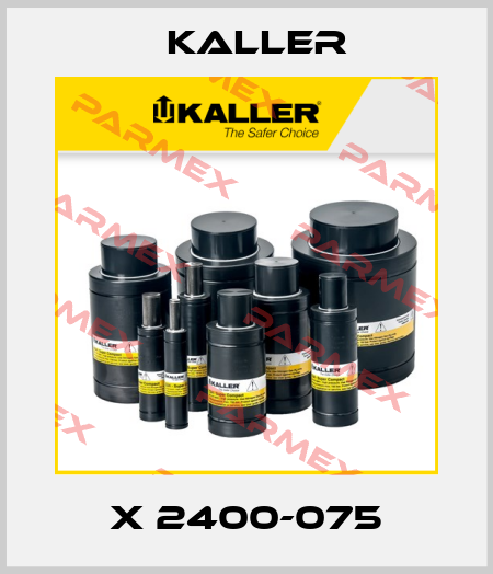 X 2400-075 Kaller