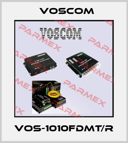 VOS-1010FDMT/R VOSCOM