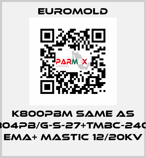 K800PBM same as 3x(K804PB/G-S-27+TMBC-240.400) EMA+ MASTIC 12/20KV EUROMOLD