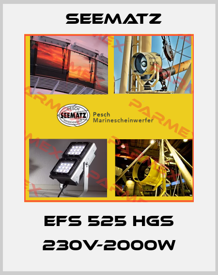 EFS 525 HGS 230V-2000W Seematz