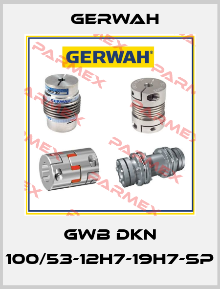 GWB DKN 100/53-12H7-19H7-SP Gerwah