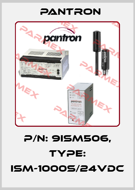 p/n: 9ISM506, Type: ISM-1000S/24VDC Pantron