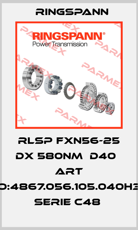 RLSP FXN56-25 DX 580NM  D40   ART NO:4867.056.105.040H33  SERIE C48  Ringspann