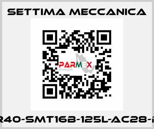 GR40-SMT16B-125L-AC28-B5 Settima Meccanica