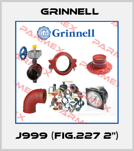 J999 (FIG.227 2") Grinnell