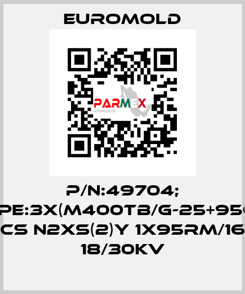 P/N:49704; Type:3X(M400TB/G-25+95CU) CS N2XS(2)Y 1X95RM/16 18/30KV EUROMOLD