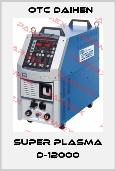 super plasma D-12000 Otc Daihen