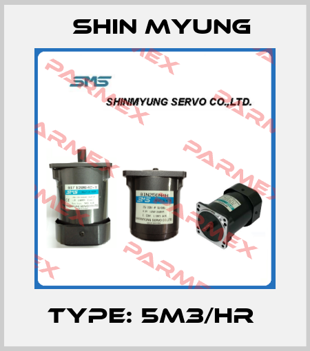 Type: 5M3/HR  Shin Myung