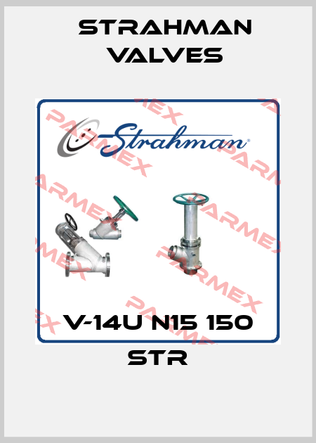 V-14U N15 150 STR STRAHMAN VALVES