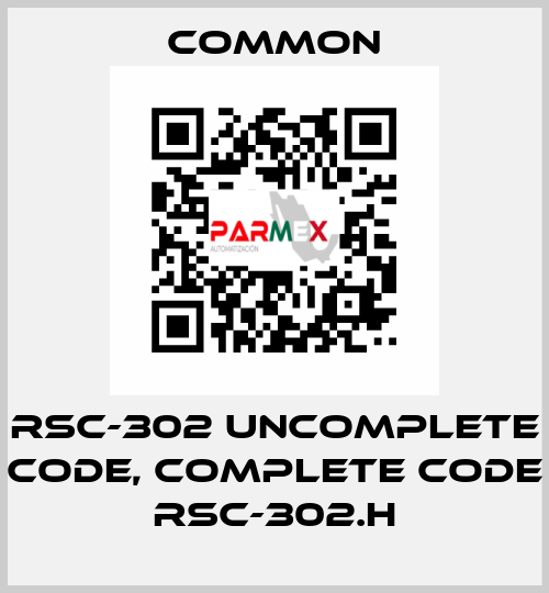 RSC-302 uncomplete code, complete code RSC-302.H COMMON