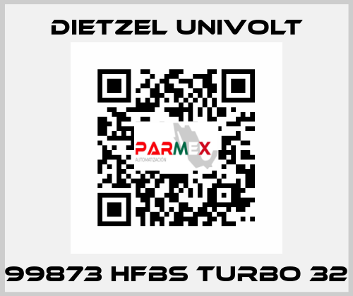 99873 HFBS Turbo 32 Dietzel Univolt