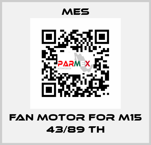 Fan Motor for M15 43/89 TH MES