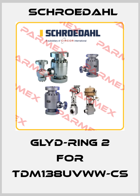 glyd-ring 2 for TDM138UVWW-CS Schroedahl