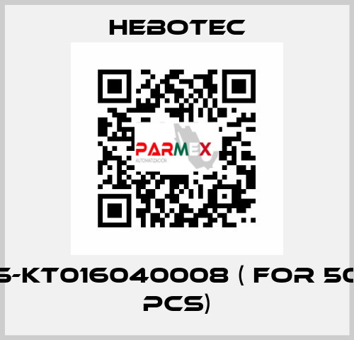 5-KT016040008 ( for 50 pcs) HEBOTEC