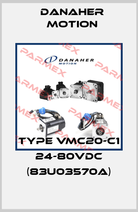 Type VMC20-C1 24-80VDC (83U03570A) Danaher Motion