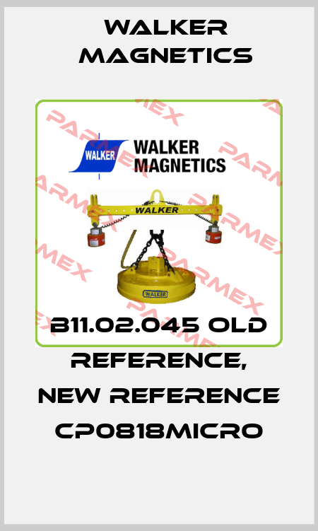 B11.02.045 old reference, new reference CP0818MICRO Walker Magnetics