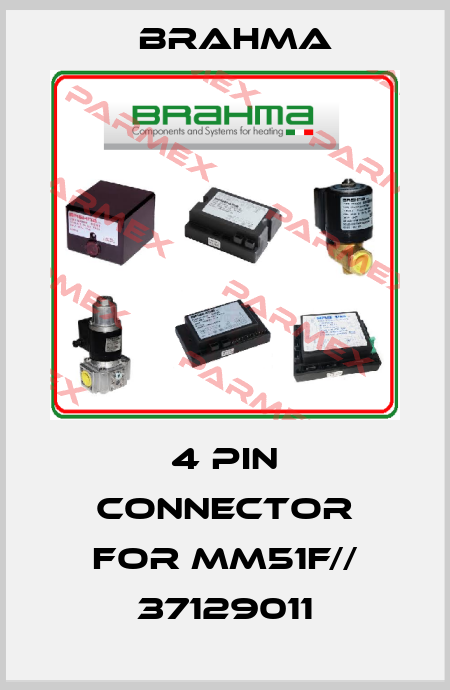 4 pin connector for MM51F// 37129011 Brahma