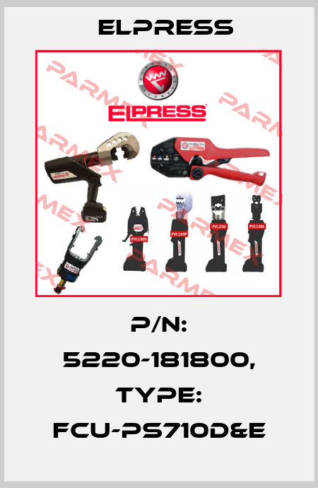 p/n: 5220-181800, Type: FCU-PS710D&E Elpress