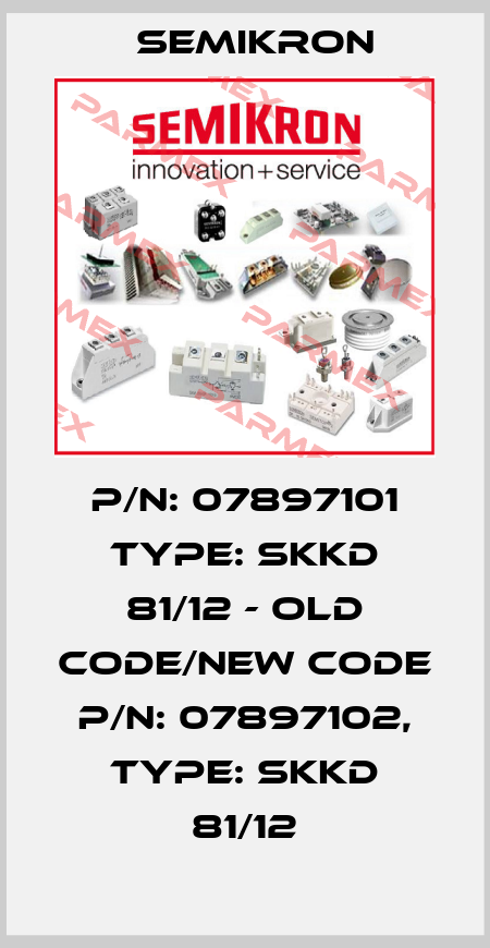 P/N: 07897101 Type: SKKD 81/12 - old code/new code P/N: 07897102, Type: SKKD 81/12 Semikron