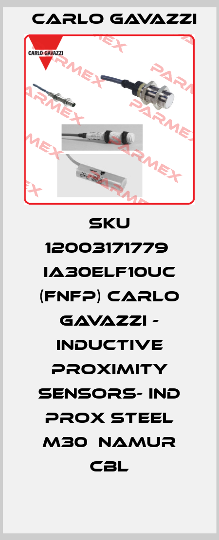 SKU 12003171779  IA30ELF10UC (FNFP) CARLO GAVAZZI - INDUCTIVE PROXIMITY SENSORS- IND PROX STEEL M30  NAMUR CBL Carlo Gavazzi