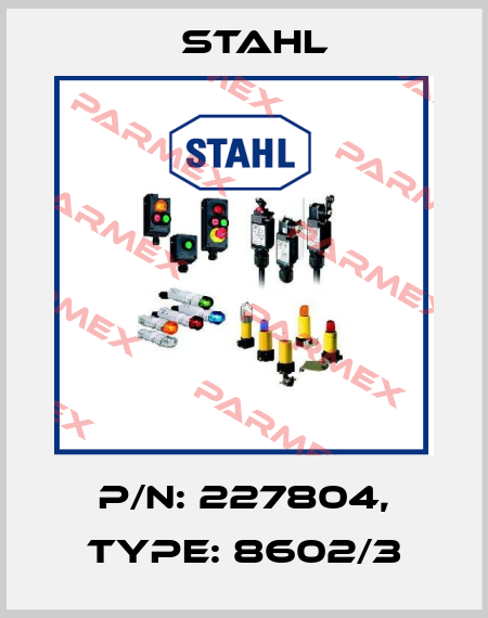 p/n: 227804, Type: 8602/3 Stahl