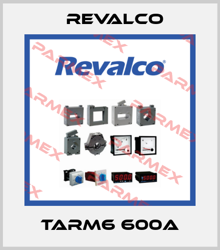 TARM6 600A Revalco