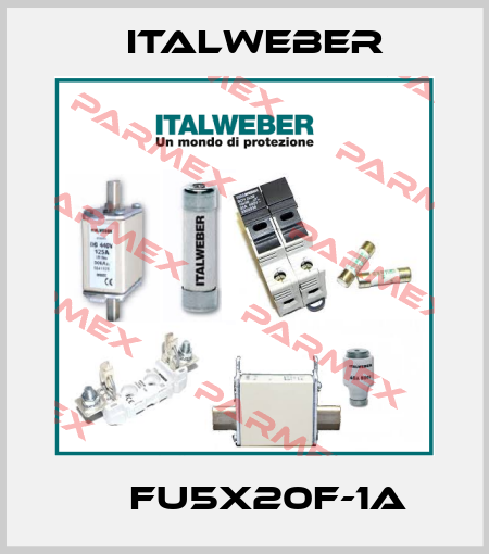 	  FU5X20F-1A Italweber
