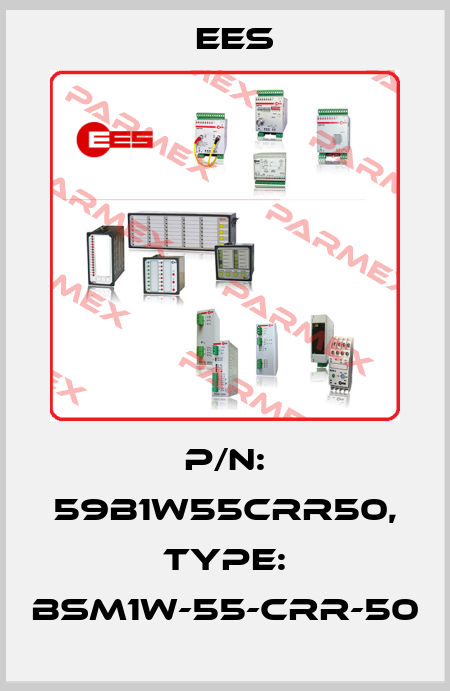 P/N: 59B1W55CRR50, Type: BSM1W-55-CRR-50 Ees