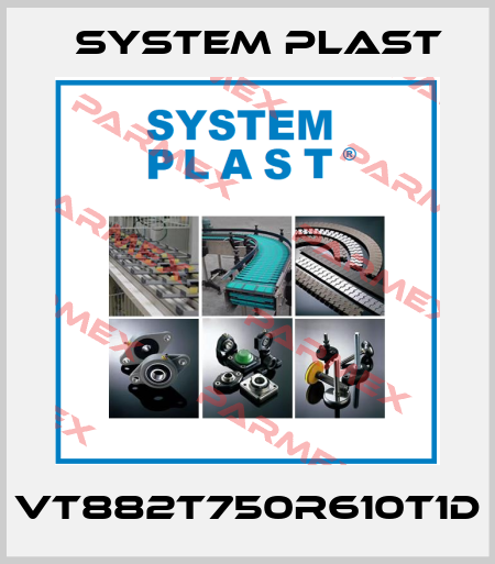 VT882T750R610T1D System Plast