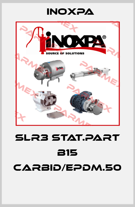 SLR3 STAT.PART B15 CARBID/EPDM.50  Inoxpa